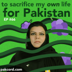 #66 – To Sacrifice My OWN Life for Pakistan